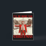 Novelty Political Apparel Funny Trump 2024 Ill Be  Card<br><div class="desc">Novelty Political Apparel Funny Trump 2024 Ill Be Home For Christmas White House</div>