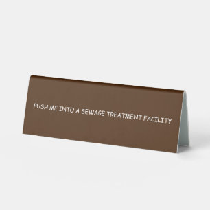 Novelty "Push Me Into A Sewage Treatment Facility"