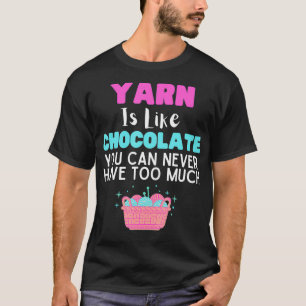 Novelty Yarn Is Like Chocolates Sewing Saying Gi T-Shirt