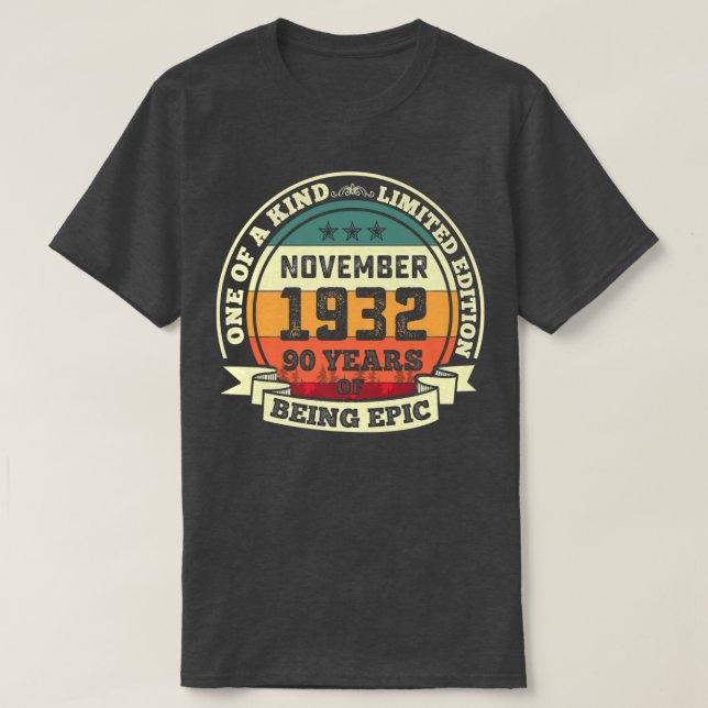 November 1932 90th Birthday Gift 90 Years Of Being T-Shirt (Design Front)