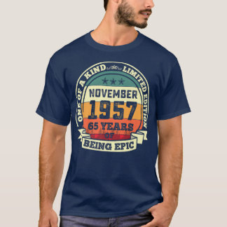 November 1957 65th Birthday Gift 65 Years Of Being T-Shirt