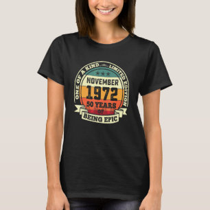November 1972 50th Birthday 50 Years Of Being Epi T-Shirt