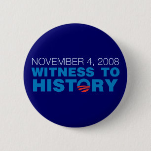 November 4, 2008: Witness to History Button