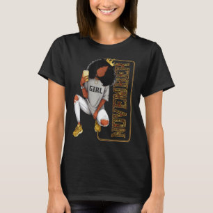 November Girl Birthday Melanin Afro Queen For Blac T-Shirt