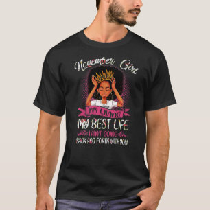 November Girl I'm Living My Best Life Birthday Que T-Shirt