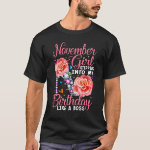 November Girl Stepping Into My Birthday Like a Bos T-Shirt
