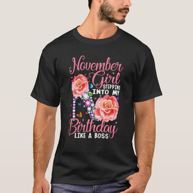 November Girl Stepping Into My Birthday Like a Bos T-Shirt (Front)