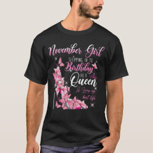 November Girl Stepping Into My Birthday Like A Que T-Shirt