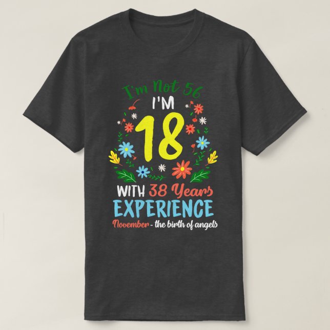 November Girls Flower Tee 56 Years Old Im Not 56 B (Design Front)
