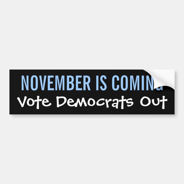 NOVEMBER IS COMING - Vote Democrats Out Bumper Sticker (Front)