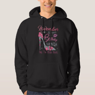 November Is My Birthday Month Yep The Whole Month Hoodie