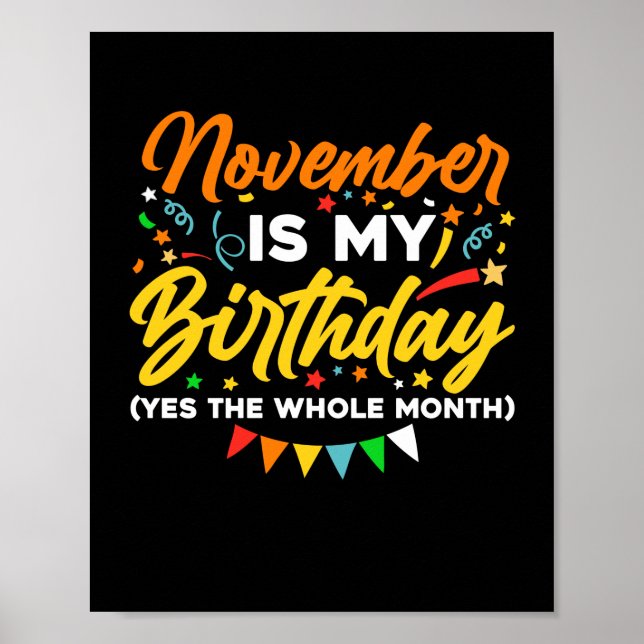 November Is My Birthday The Whole Month November B Poster (Front)