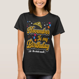 November Is My Birthday Yep The Whole Month Celeb T-Shirt
