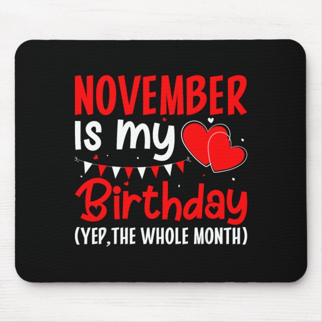 November Is My Birthday Yep The Whole Month - Funn Mouse Pad (Front)