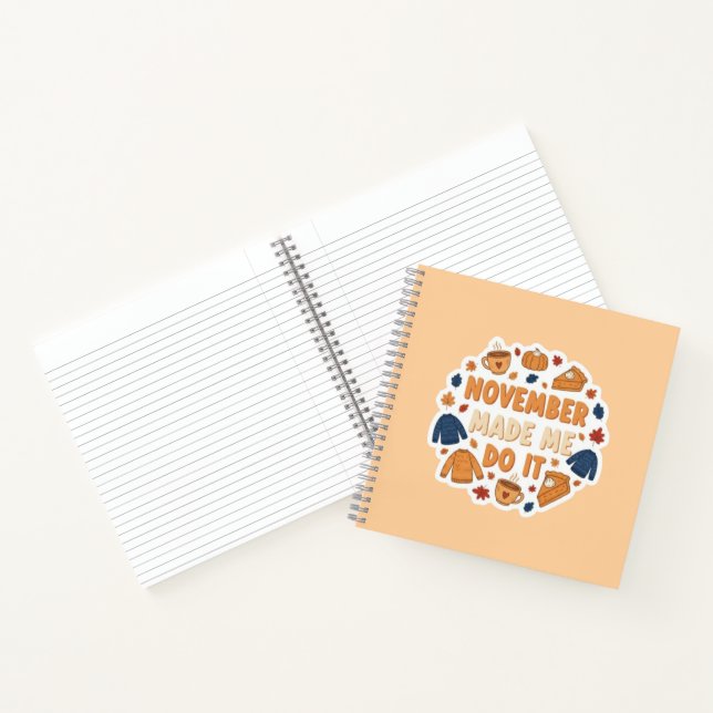November Made Me Do It - Funny Fall Design Notebook (Inside)