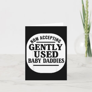 Now Accepting Gently Used Baby Daddies Card