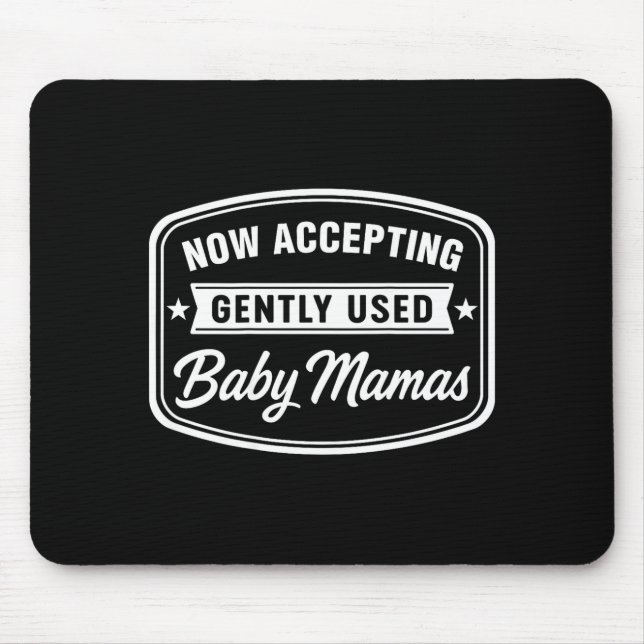 Now Accepting Gently Used Baby Mamas Funny Adult D Mouse Pad (Front)