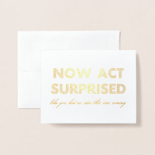 Now Act Surprised Funny Bridesmaid / Maid of Honou Foil Card