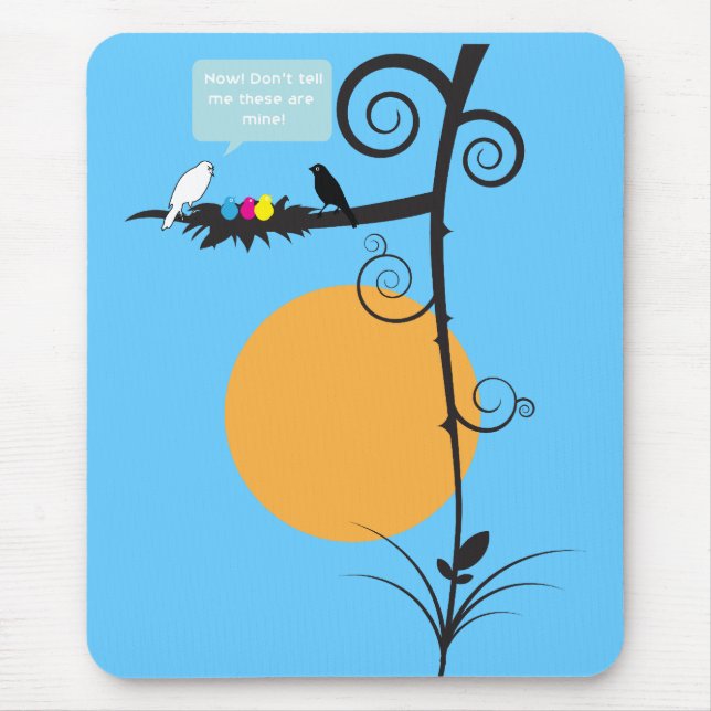 Now! Don't tell me these are mine Mouse Pad (Front)