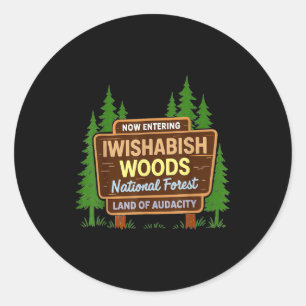 Now Entering I Wishabish Woods National Forest Lan Classic Round Sticker