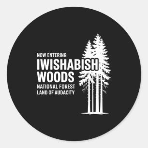 Now Entering I Wishabish Woods National Forest Lan Classic Round Sticker