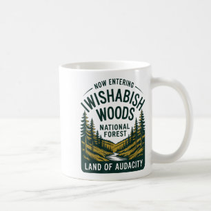 Now Entering I Wishabish Woods National Forest Lan Coffee Mug