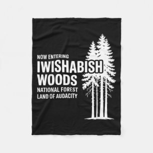 Now Entering I Wishabish Woods National Forest Lan Fleece Blanket