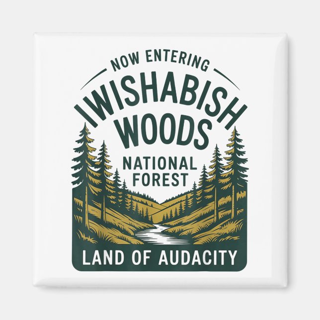Now Entering I Wishabish Woods National Forest Lan Magnet (Front)