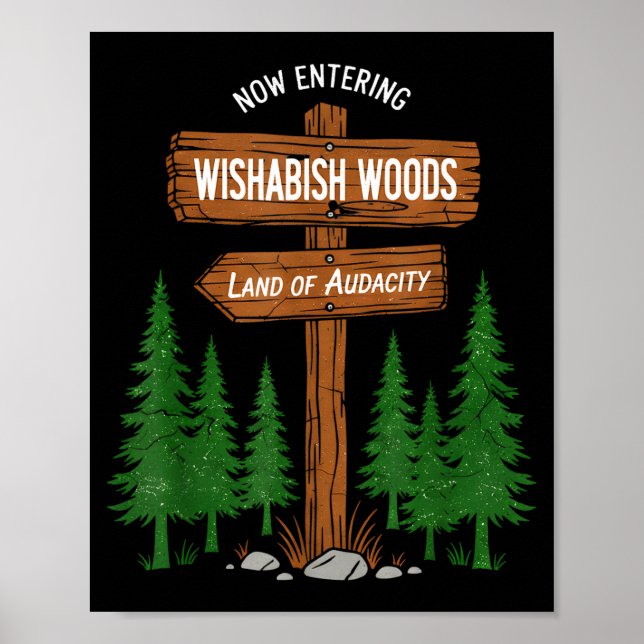 Now Entering I Wishabish Woods National Forest Lan Poster (Front)