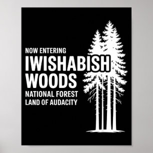 Now Entering I Wishabish Woods National Forest Lan Poster