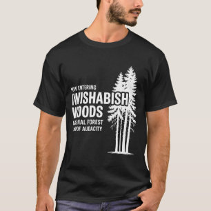 Now Entering I Wishabish Woods National Forest Lan T-Shirt