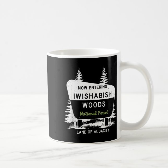Now Entering Iwishabish Woods National Forest  Coffee Mug (Right)