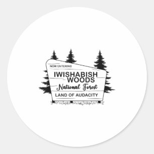 Now Entering Iwishabish Woods National Forest Land Classic Round Sticker