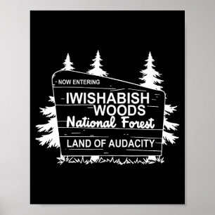 Now Entering Iwishabish Woods National Forest Poster