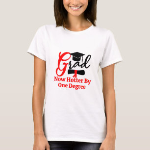 Now Hotter By One Degree Funny Graduation Tee