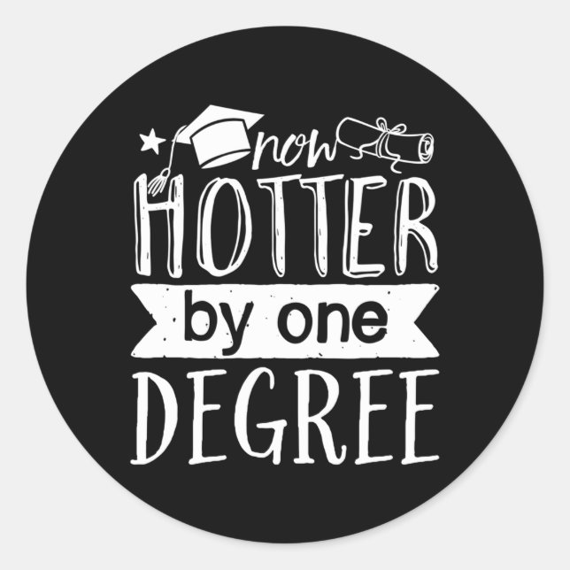 Now Hotter By One Degree Graduation Day Classic Round Sticker (Front)