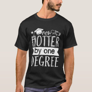 Now Hotter By One Degree Graduation Day T-Shirt