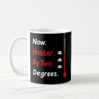Now Hotter By Two Degree Graduation Her Him 2022 D Coffee Mug