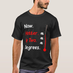 Now Hotter By Two Degree Graduation Her Him 2022 D T-Shirt
