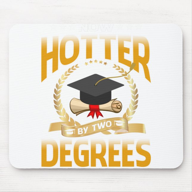 Now Hotter By Two Degrees Bachelor Master Doctor Mouse Pad (Front)