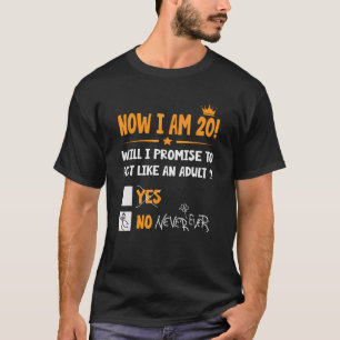 Now i am 20 years old 20th adult funny Birthday Me T-Shirt
