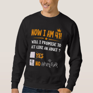 Now I Am 41 Years Old 41th Adult Birthday Men & W Sweatshirt