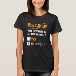 Now I Am 58 Years Old 58th Adult Birthday Men & W T-Shirt