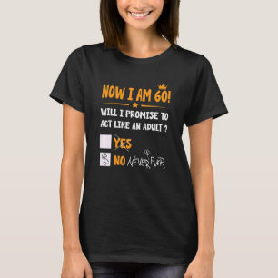 Now I Am 60 Years Old 60th Adult Birthday Men & W T-Shirt