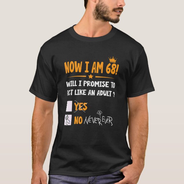 Now I Am 68 Years Old 68th Adult  Birthday Men & W T-Shirt (Front)