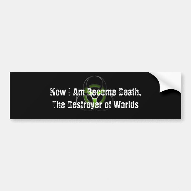 Now I Am Become Death Bumper Sticker (Front)
