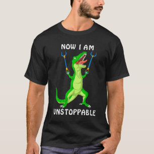 now i am unstoppable dinosaur T-Shirt
