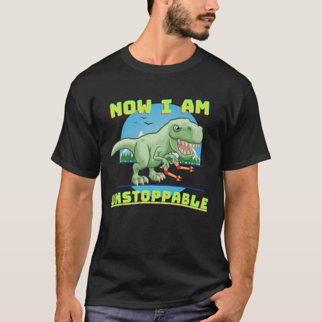 Now I Am Unstoppable Funny T-Rex,Lovers Gift T-Shirt (Front)