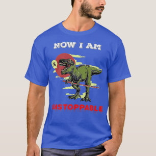 Now I Am Unstoppable Funny TRex Dinosaurus for kid T-Shirt