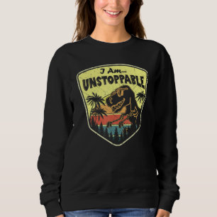 Now I Am Unstoppable  Rex Dinosaur Rex Cute Vintag Sweatshirt